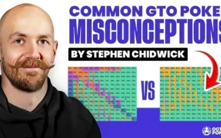 锦标赛扑克专家Stephen Chidwick打破GTO误解